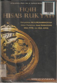 Fiqih Hisab Rukyah : menyatukan NU dan Muhammadiyah dalam penentuan awal ramadhan, idul fitri, dan idul adha